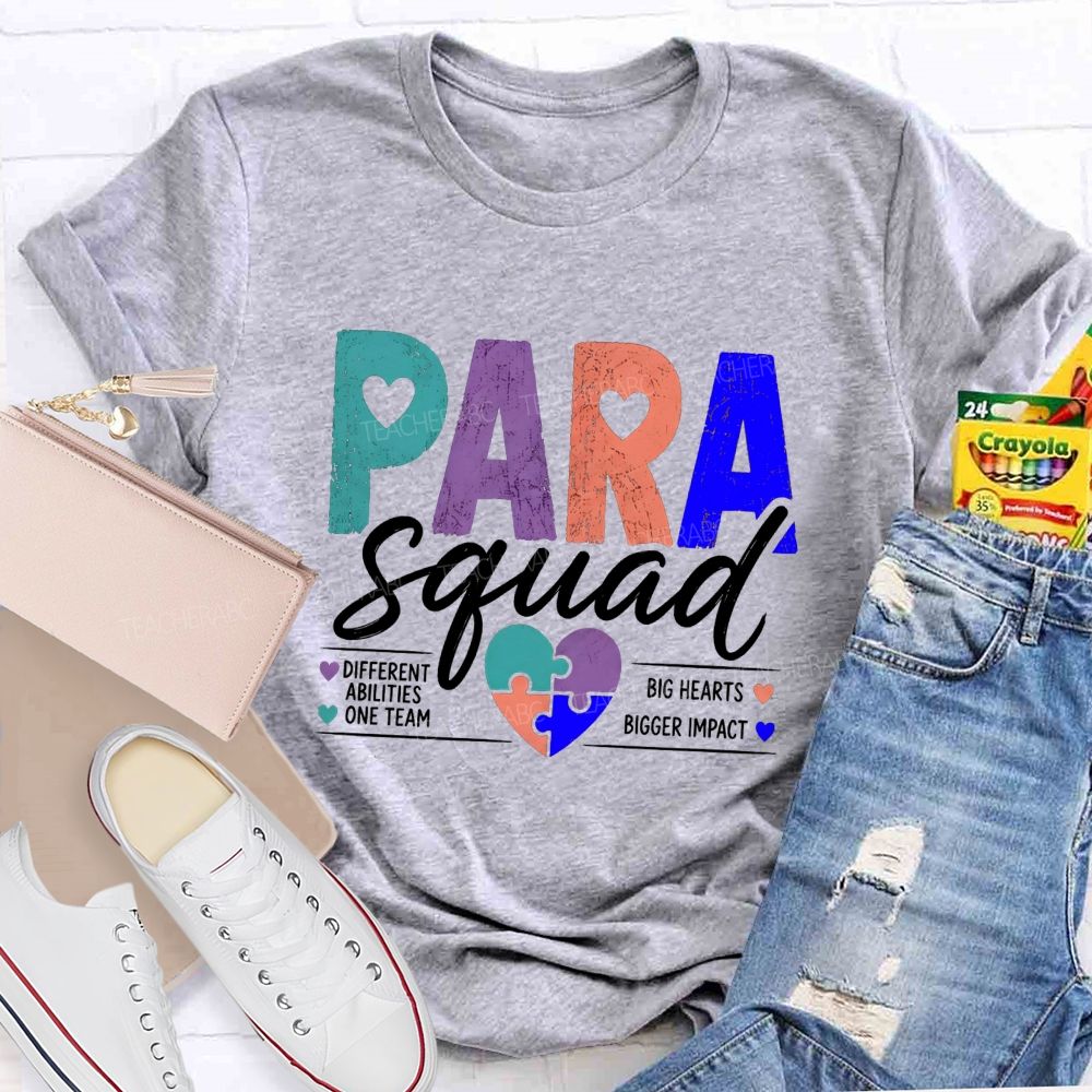 Paraprofessional Squad Different Ability One Team Big Hearts Bigger Impact Teacher T-shirt