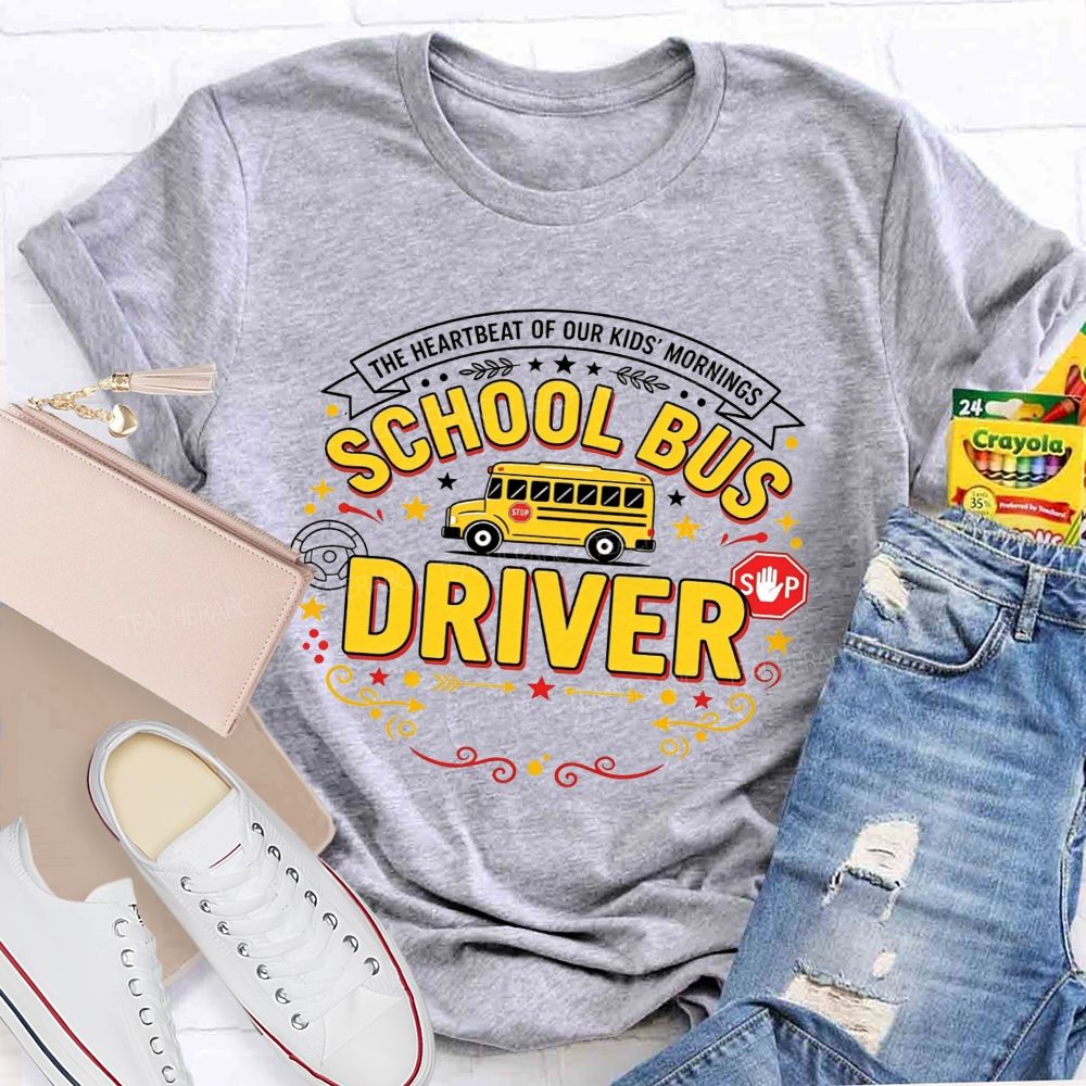 The Heartbeat Of Our Kids' Mornings School Bus Driver T-shirt