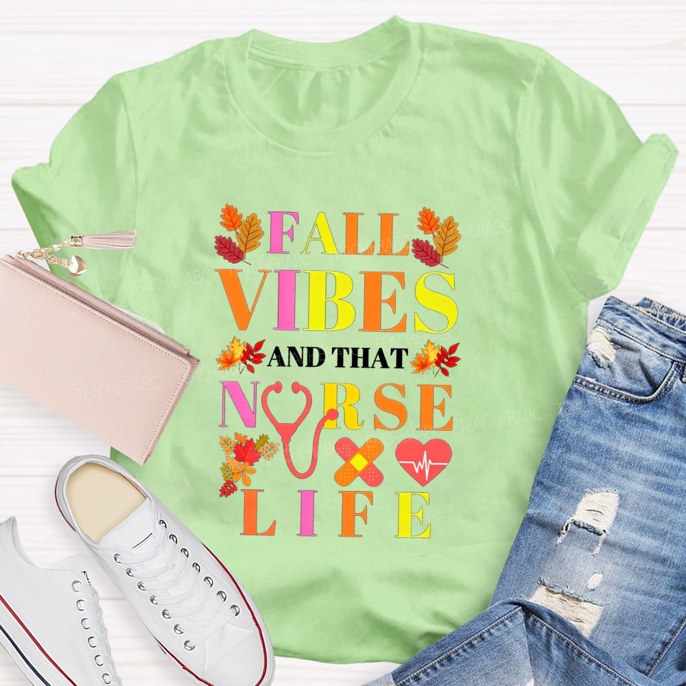 Fall Vibes And That Nurse Life T-shirt