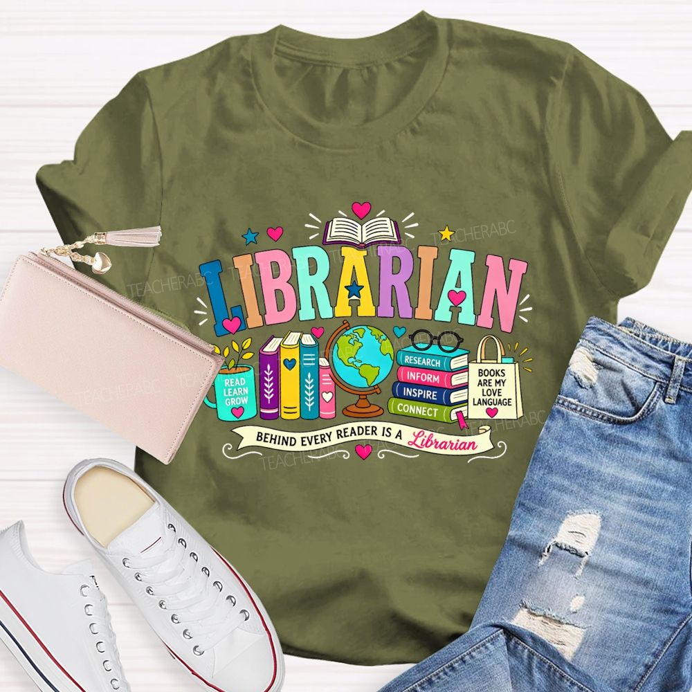 Librarian Behind Every Reader Is A Librarian T-shirt