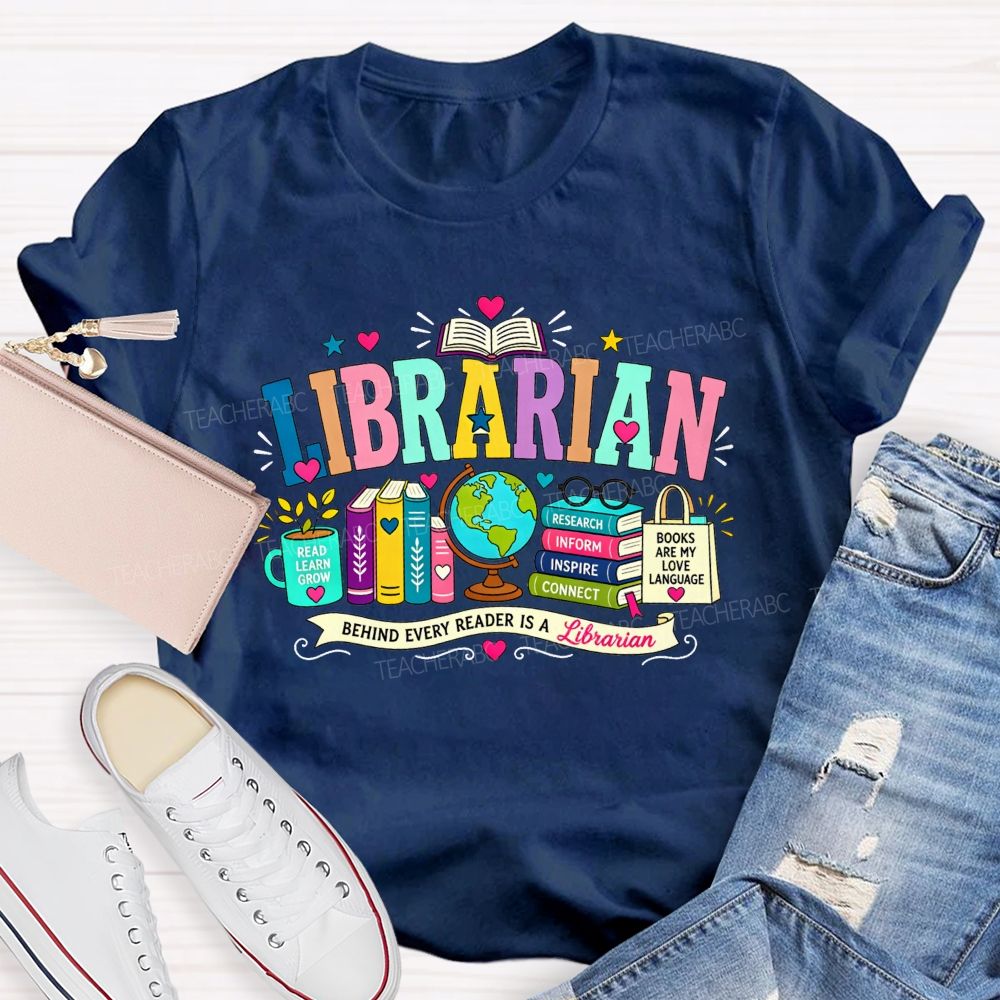 Librarian Behind Every Reader Is A Librarian T-shirt