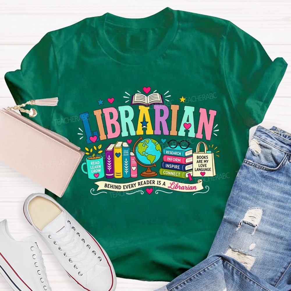 Librarian Behind Every Reader Is A Librarian T-shirt