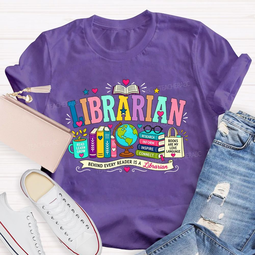 Librarian Behind Every Reader Is A Librarian T-shirt