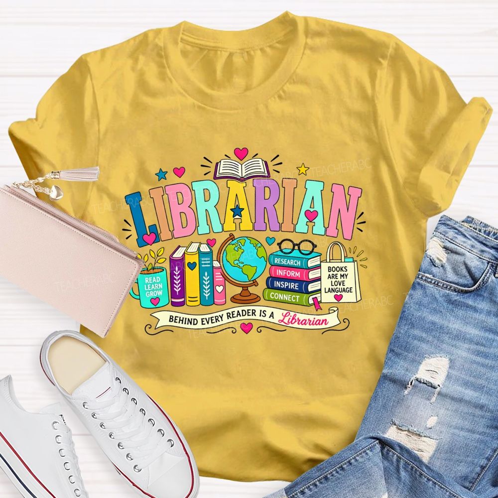 Librarian Behind Every Reader Is A Librarian T-shirt