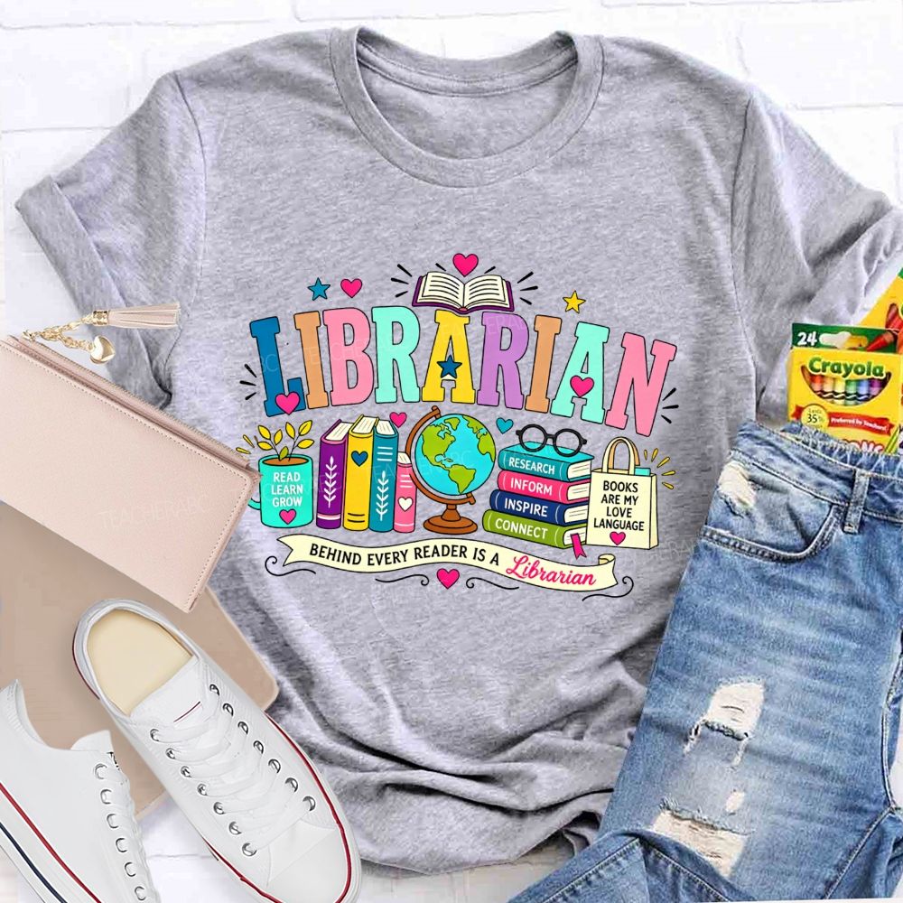 Librarian Behind Every Reader Is A Librarian T-shirt