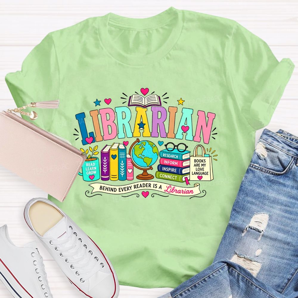 Librarian Behind Every Reader Is A Librarian T-shirt