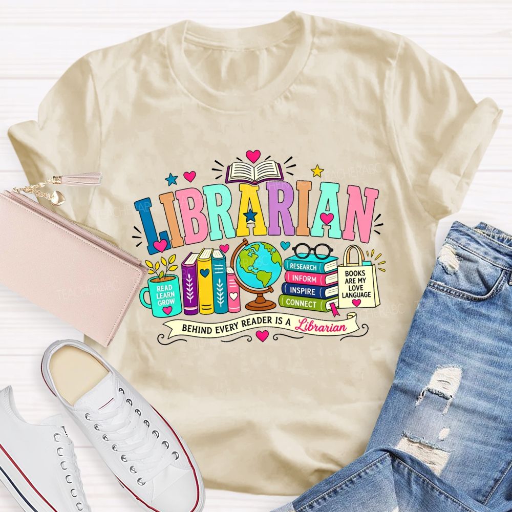 Librarian Behind Every Reader Is A Librarian T-shirt