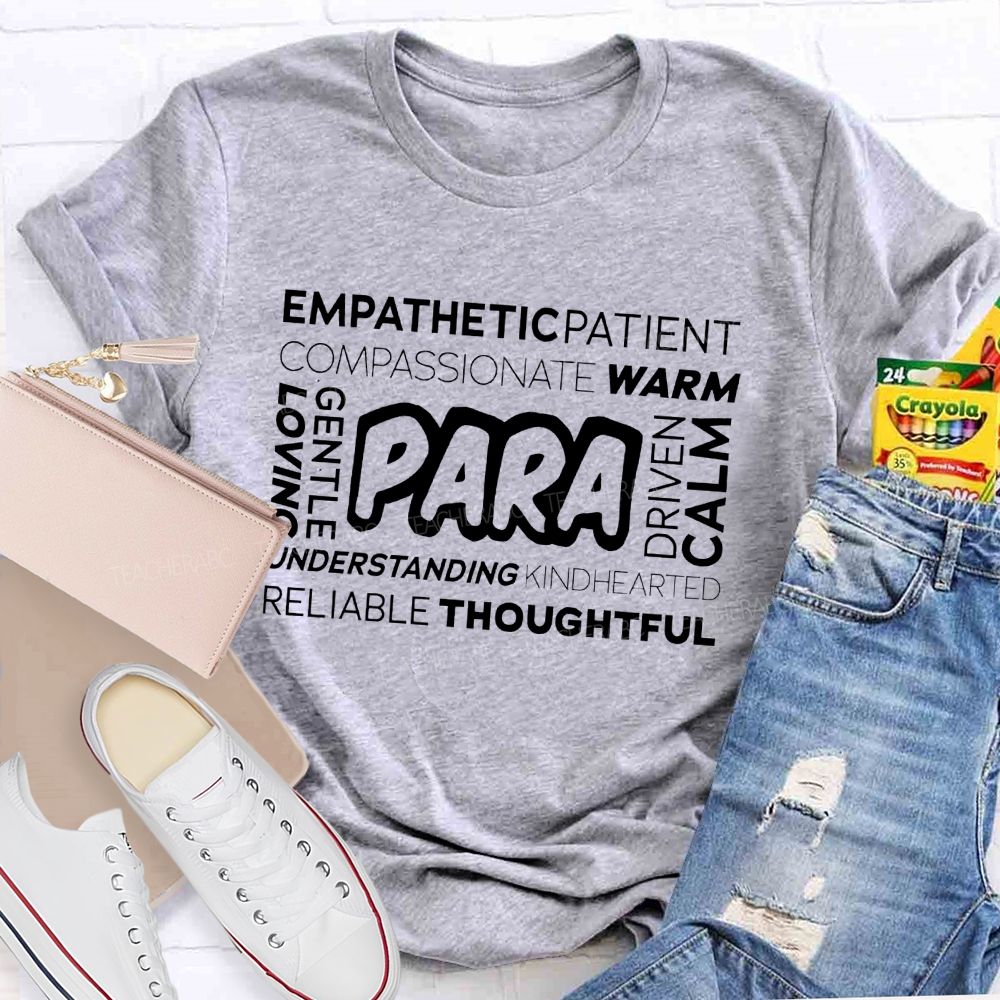 Paraprofessional Empathetic Patient Compassionate Warm Gentle Loving Calm Teacher T-shirt