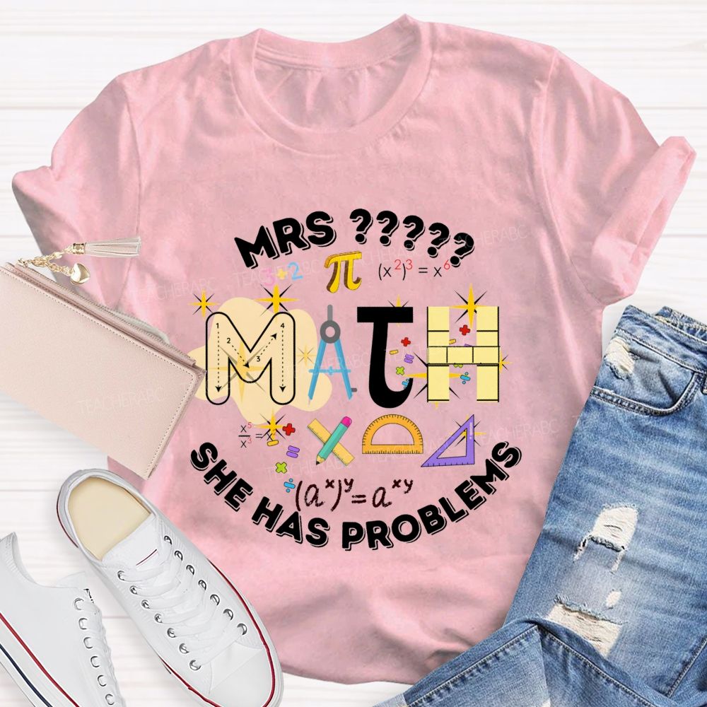 Personalized Name Math Teacher She Has Problems Compass Protractor T-shirt