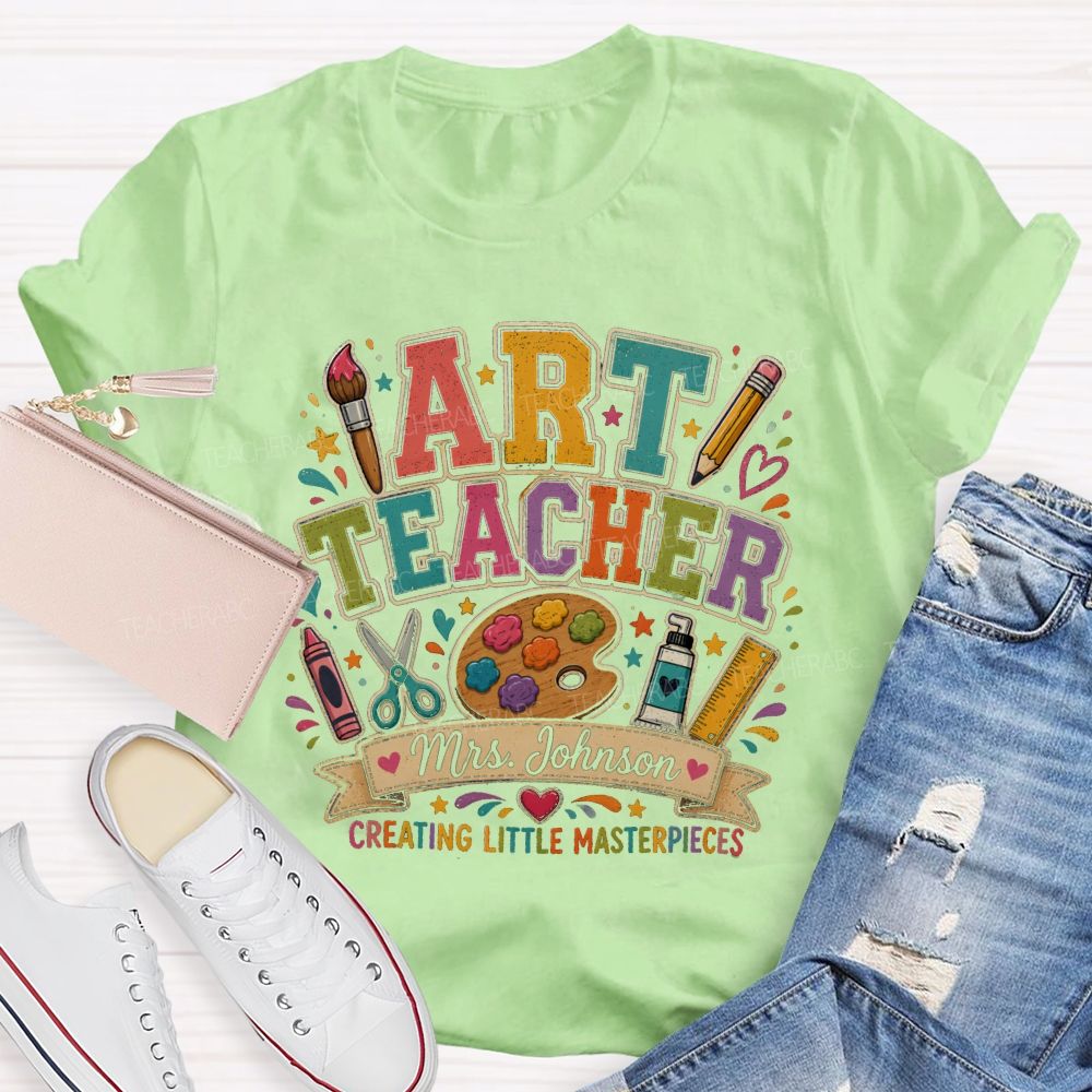 Personalized Name Art Teacher Creating Little Masterpieces T-shirt