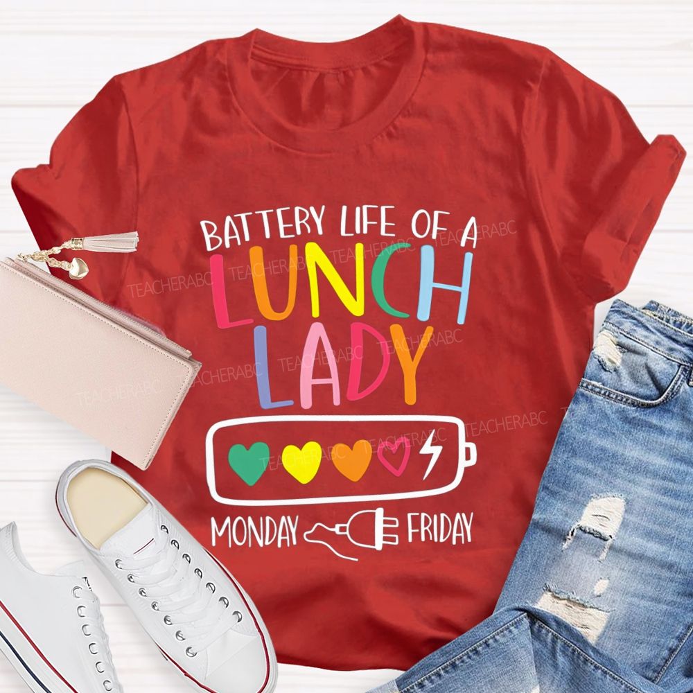 Battery Life Of A Lunch Lady Monday To Friday T-shirt