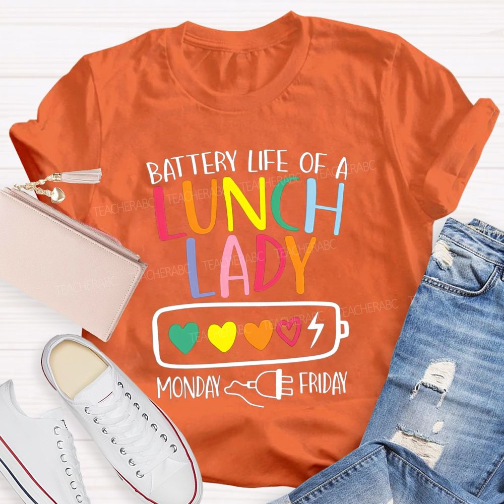 Battery Life Of A Lunch Lady Monday To Friday T-shirt