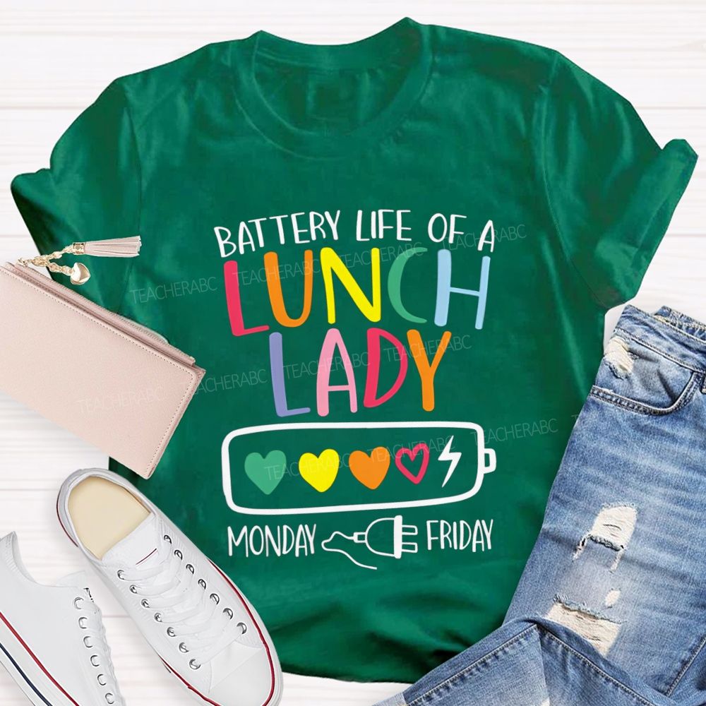 Battery Life Of A Lunch Lady Monday To Friday T-shirt