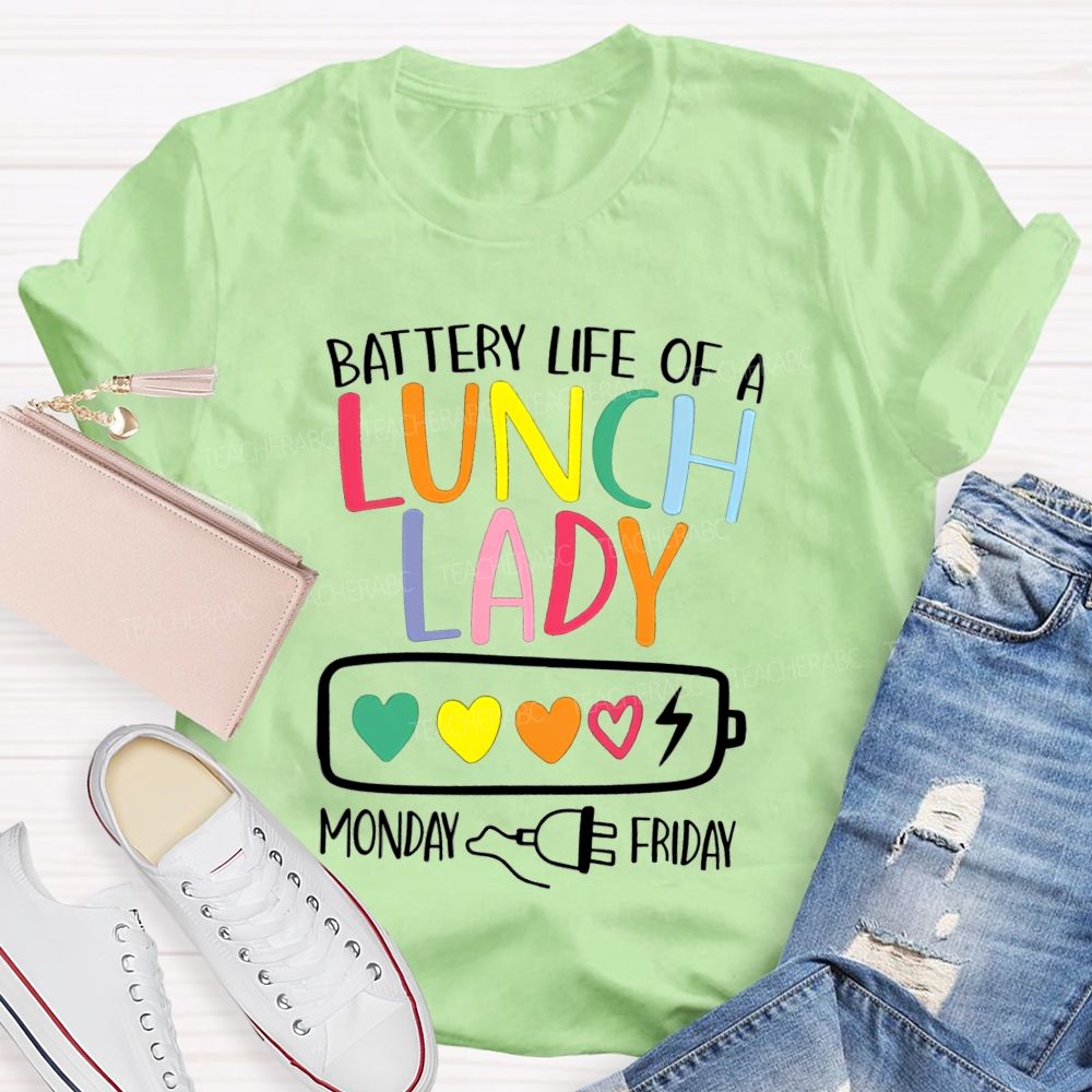 Battery Life Of A Lunch Lady Monday To Friday T-shirt