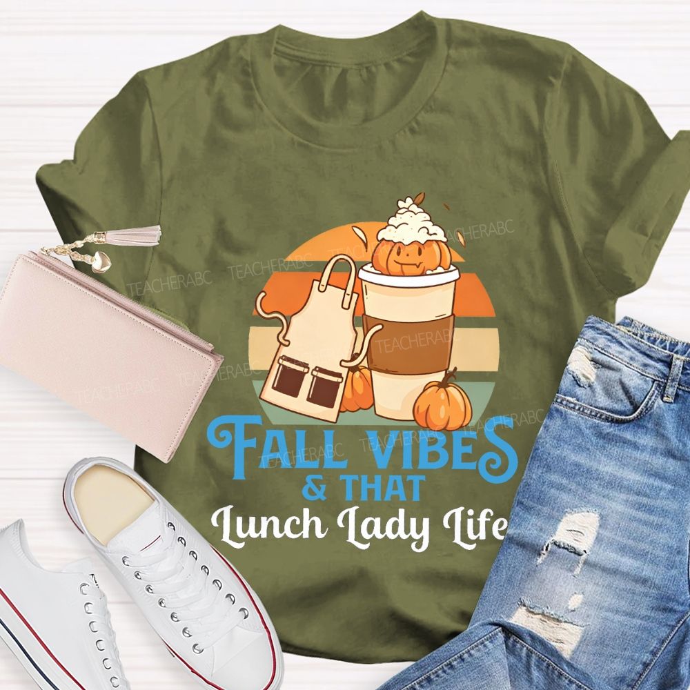 Fall Vibes And That Lunch Lady Life T-shirt