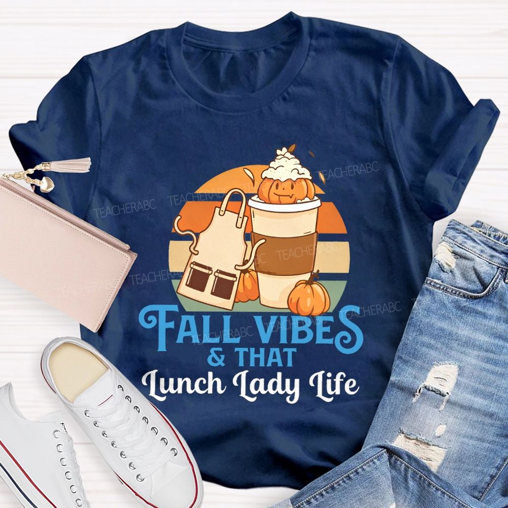 Fall Vibes And That Lunch Lady Life T-shirt