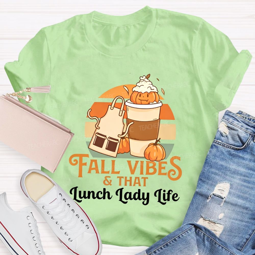 Fall Vibes And That Lunch Lady Life T-shirt