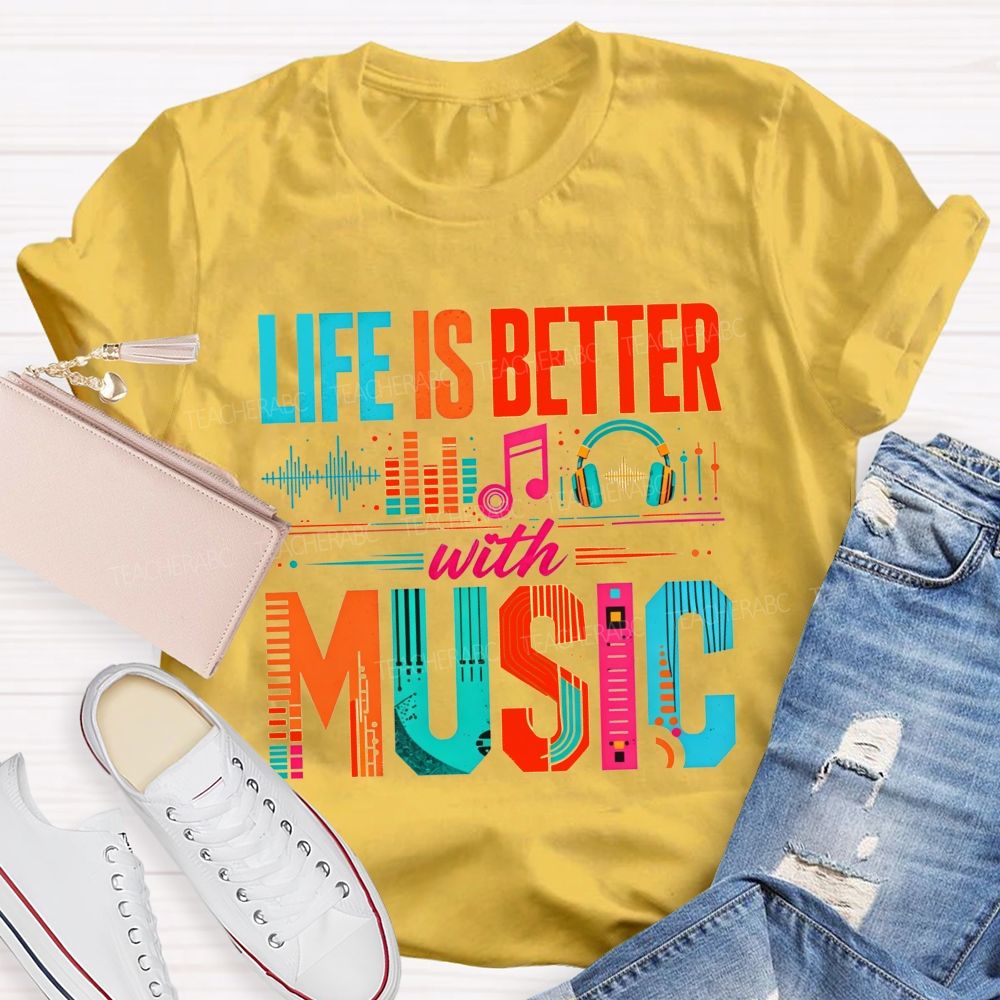 Life Is Better With Music Equalizer Headphones Teacher T-shirt