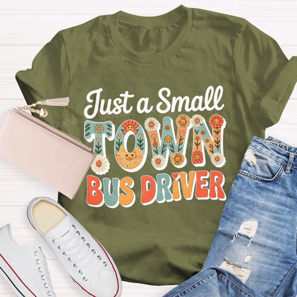Just a Small Town Bus Driver T-shirt