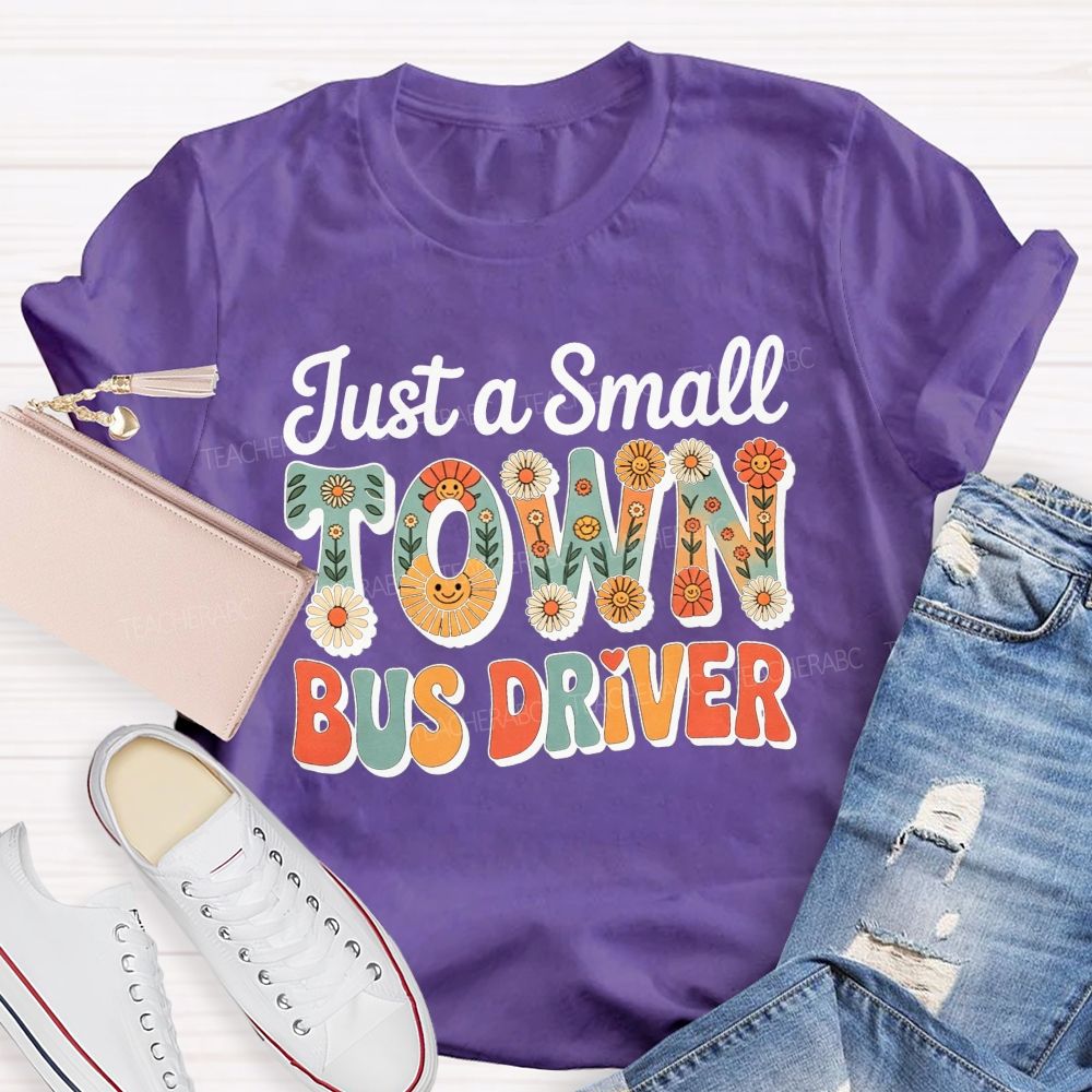 Just a Small Town Bus Driver T-shirt