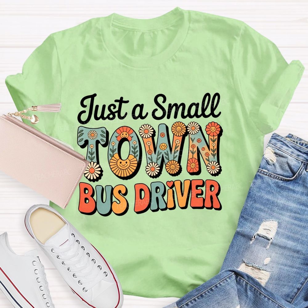 Just a Small Town Bus Driver T-shirt