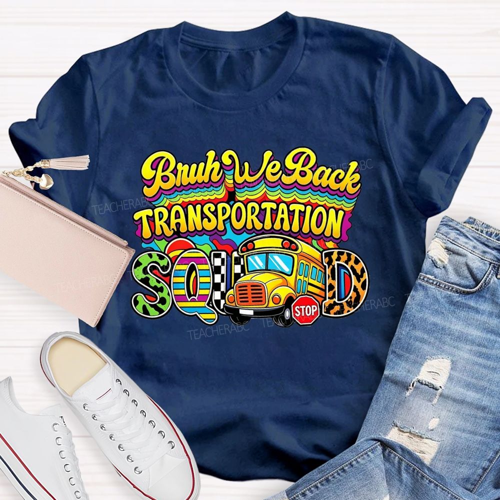 Bruh We Back Transportation Squad T-shirt
