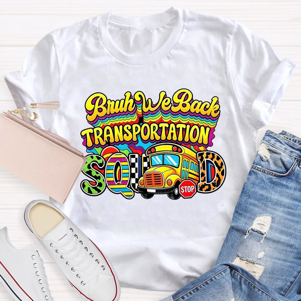 Bruh We Back Transportation Squad T-shirt