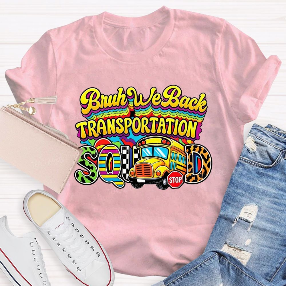 Bruh We Back Transportation Squad T-shirt
