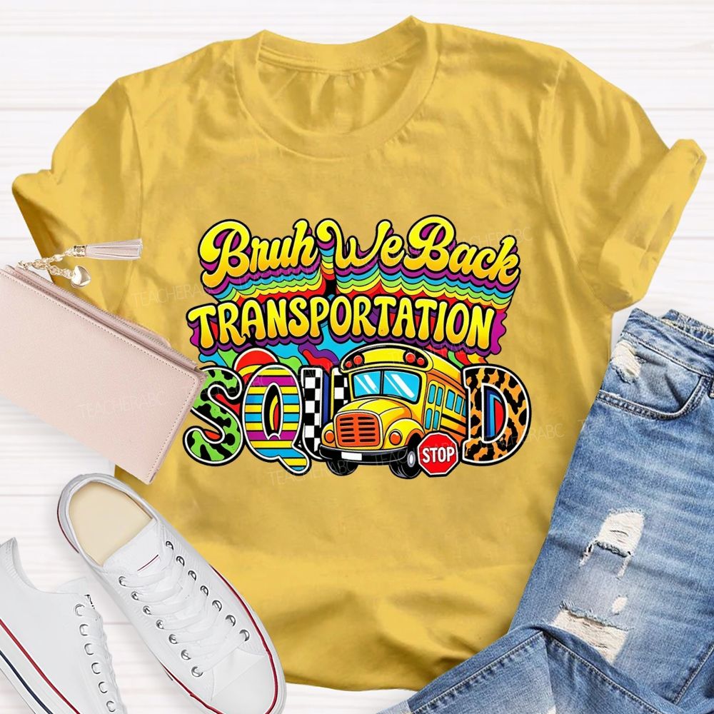 Bruh We Back Transportation Squad T-shirt