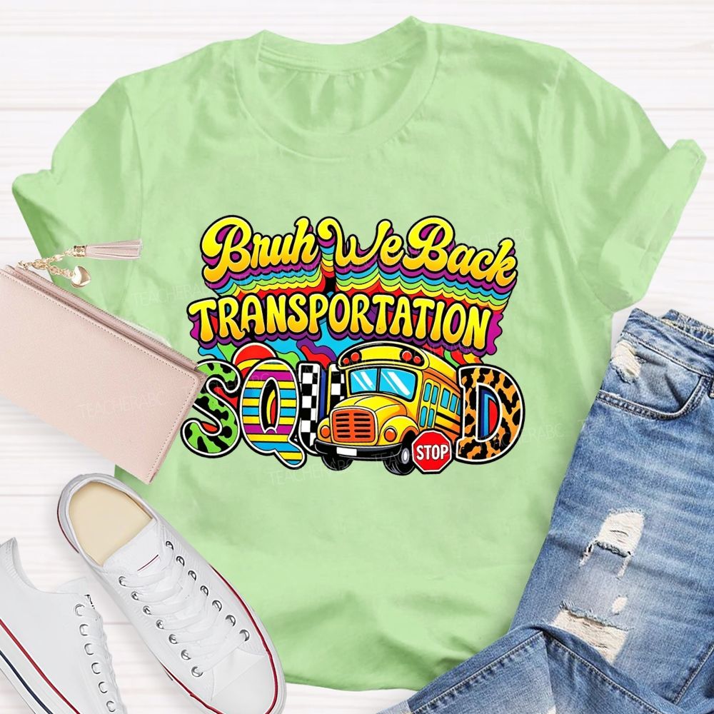 Bruh We Back Transportation Squad T-shirt