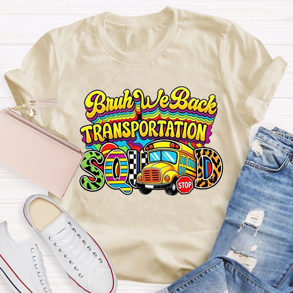 Bruh We Back Transportation Squad T-shirt