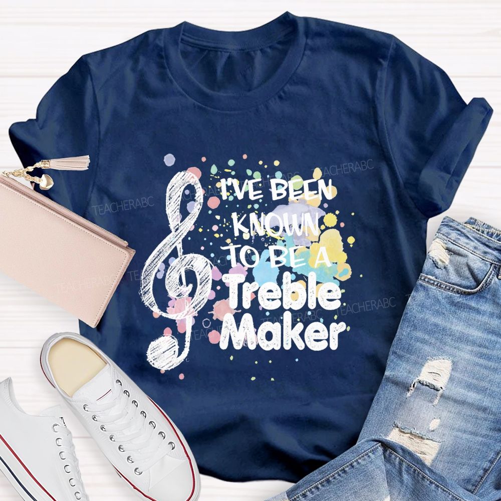 i've been known to be a trouble maker Teacher T-shirt