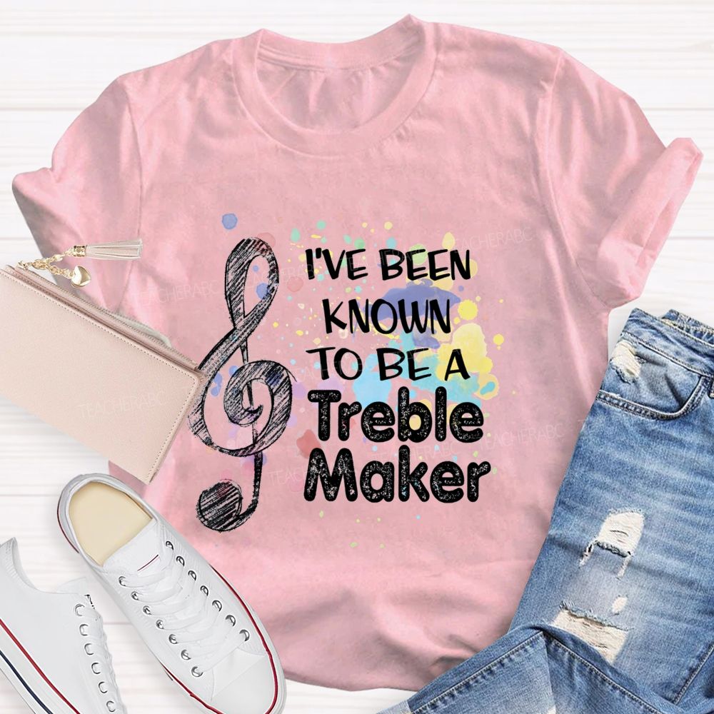 i've been known to be a trouble maker Teacher T-shirt