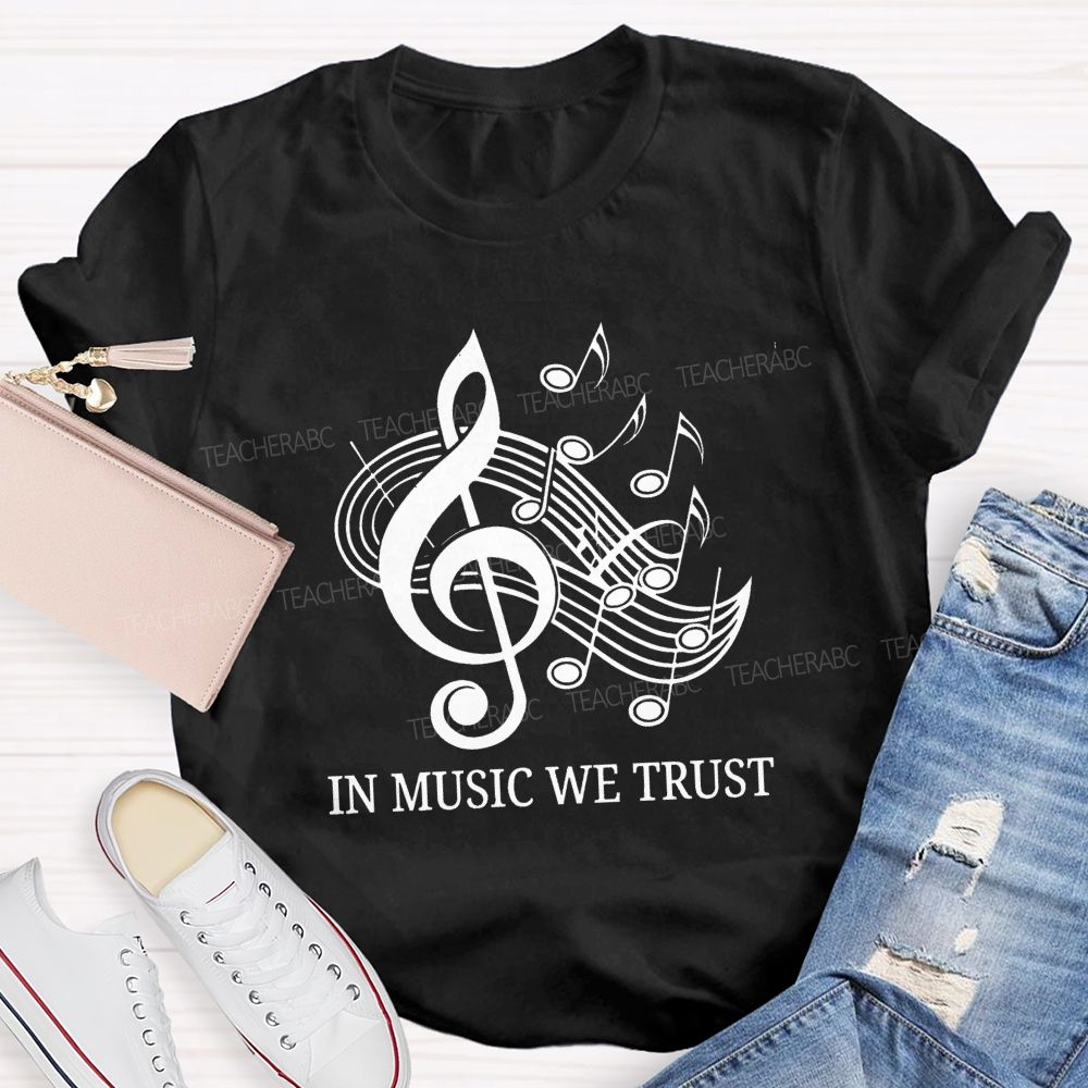 In Music We Trust Music Teacher T-Shirt