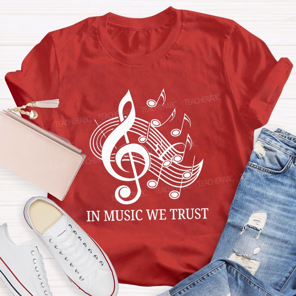 In Music We Trust Music Teacher T-Shirt