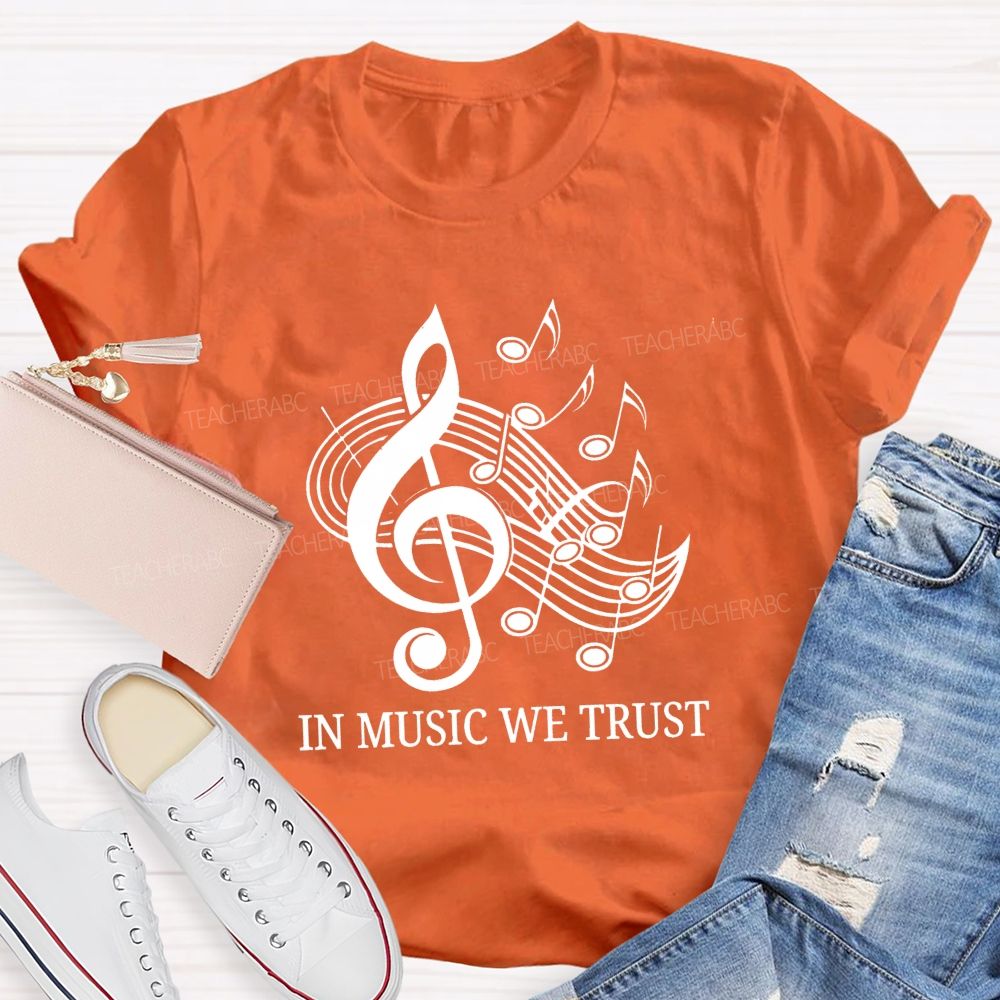 In Music We Trust Music Teacher T-Shirt