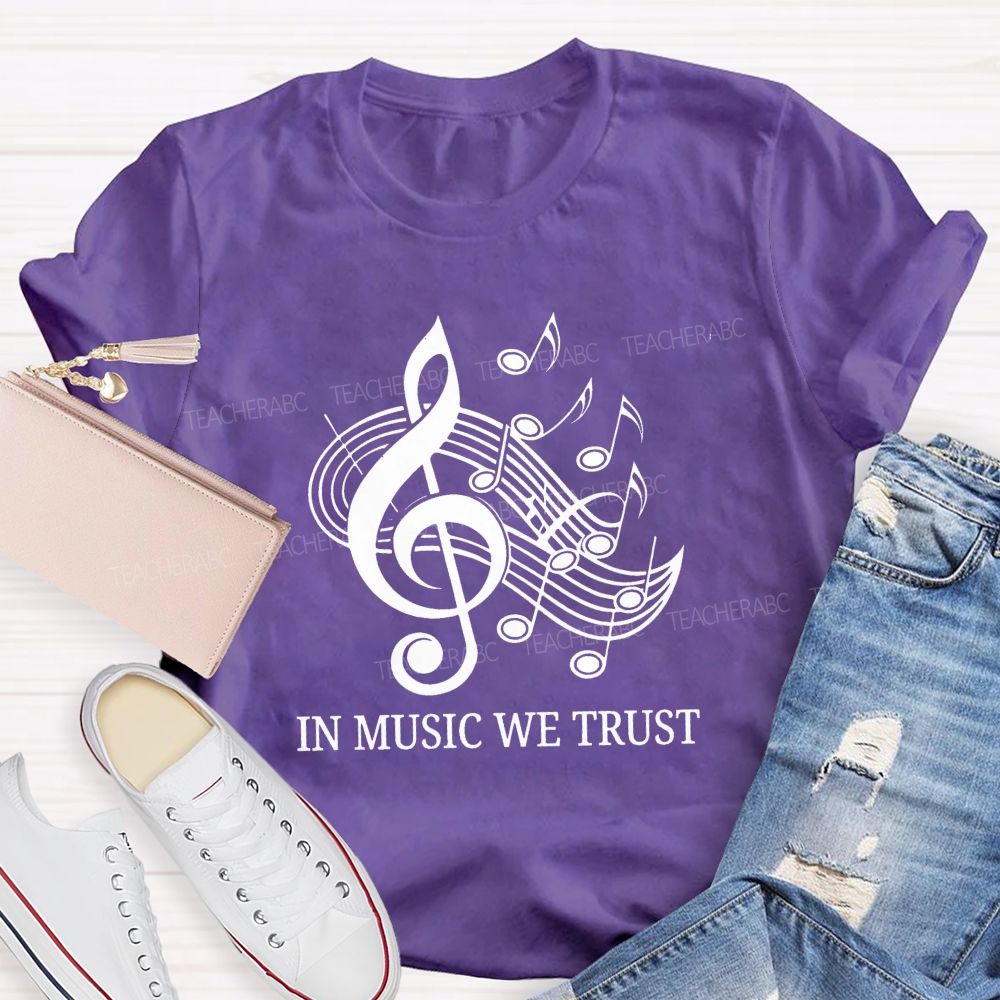 In Music We Trust Music Teacher T-Shirt