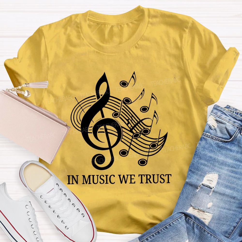In Music We Trust Music Teacher T-Shirt