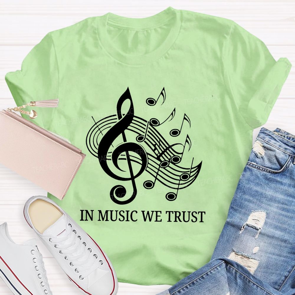 In Music We Trust Music Teacher T-Shirt