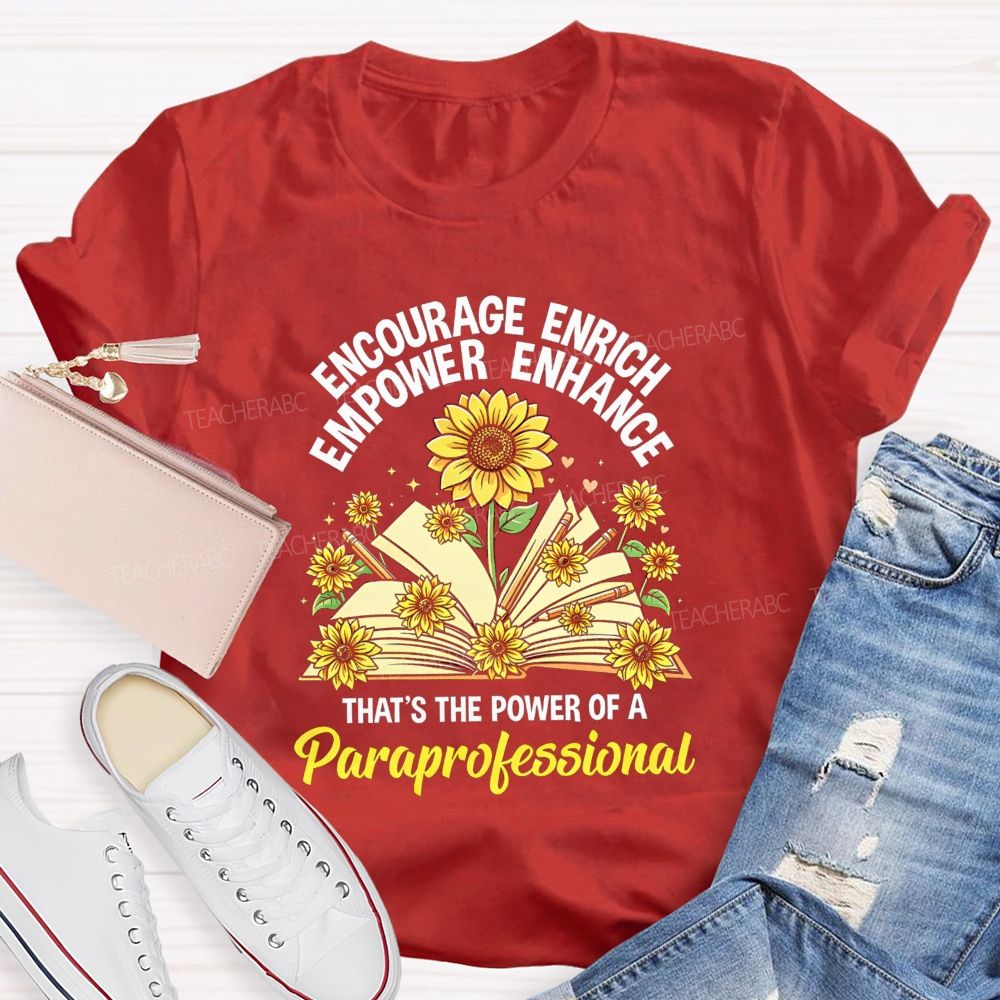 Encourage Enrich Empower Enhance That'S The Power Of A Paraprofessional Teacher T-shirt