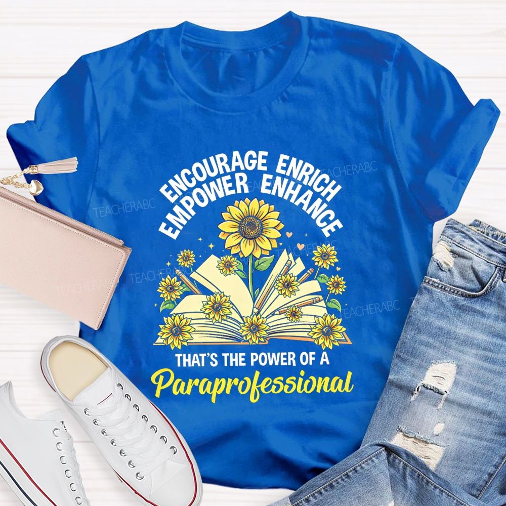 Encourage Enrich Empower Enhance That'S The Power Of A Paraprofessional Teacher T-shirt