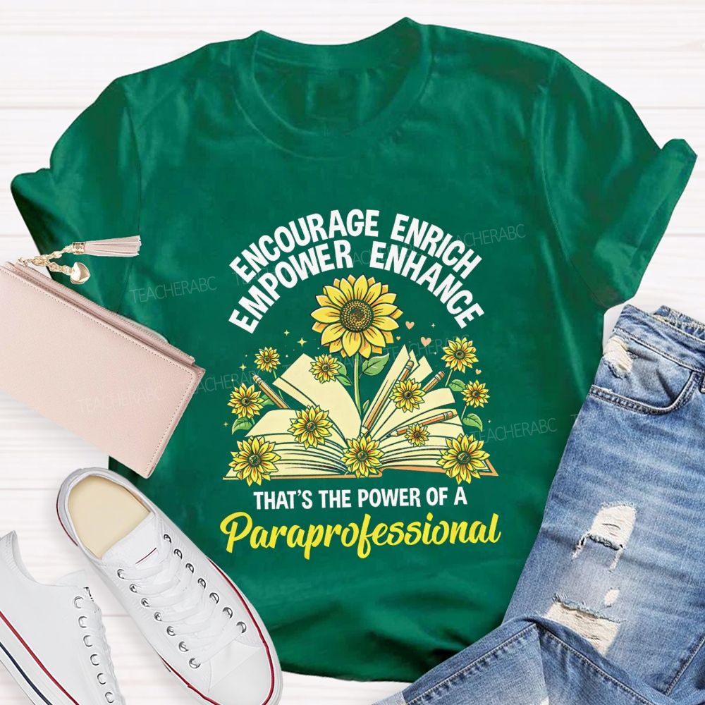 Encourage Enrich Empower Enhance That'S The Power Of A Paraprofessional Teacher T-shirt