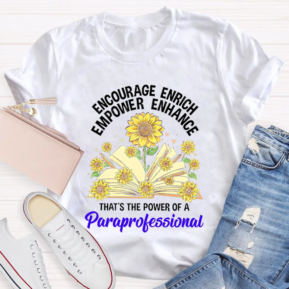 Encourage Enrich Empower Enhance That'S The Power Of A Paraprofessional Teacher T-shirt