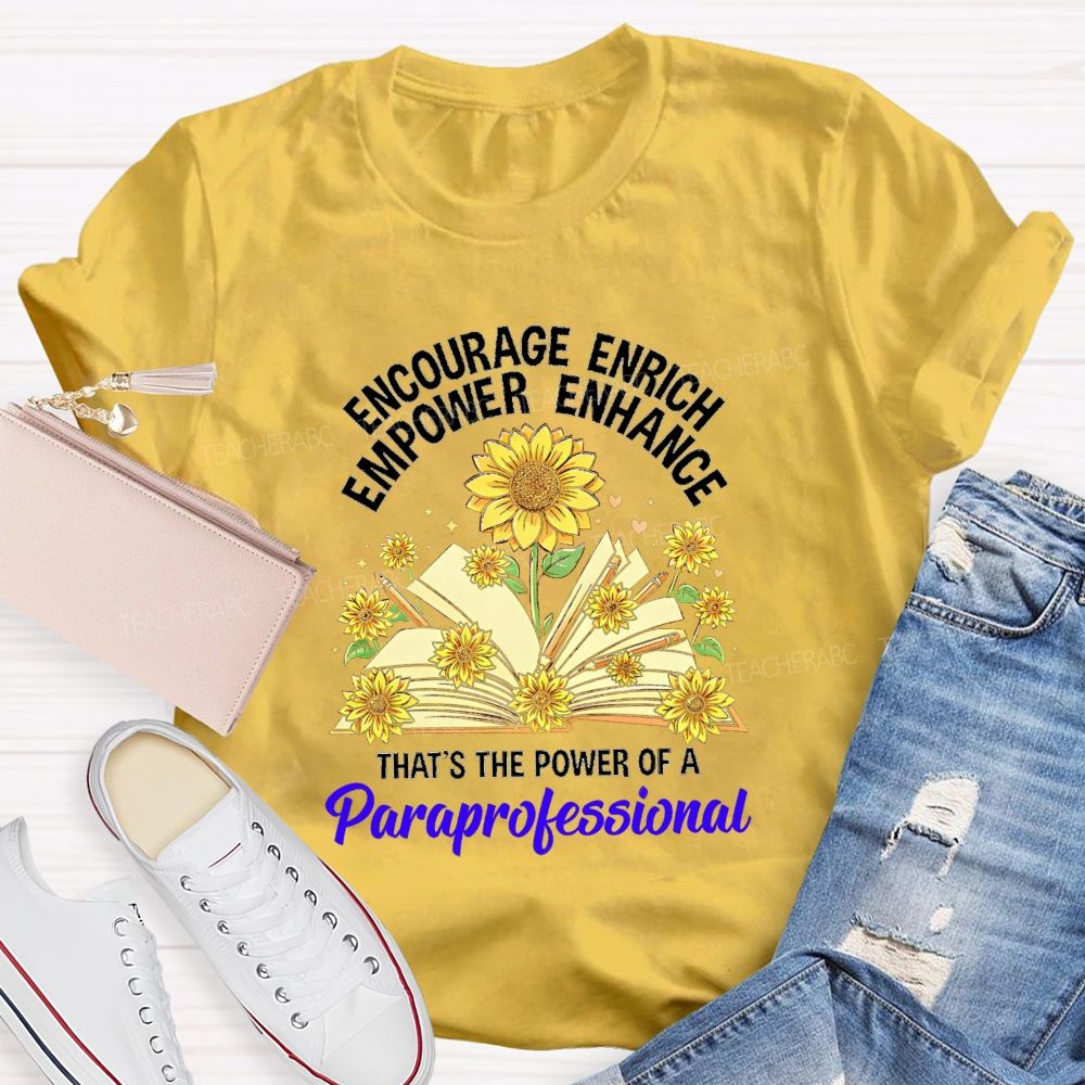 Encourage Enrich Empower Enhance That'S The Power Of A Paraprofessional Teacher T-shirt