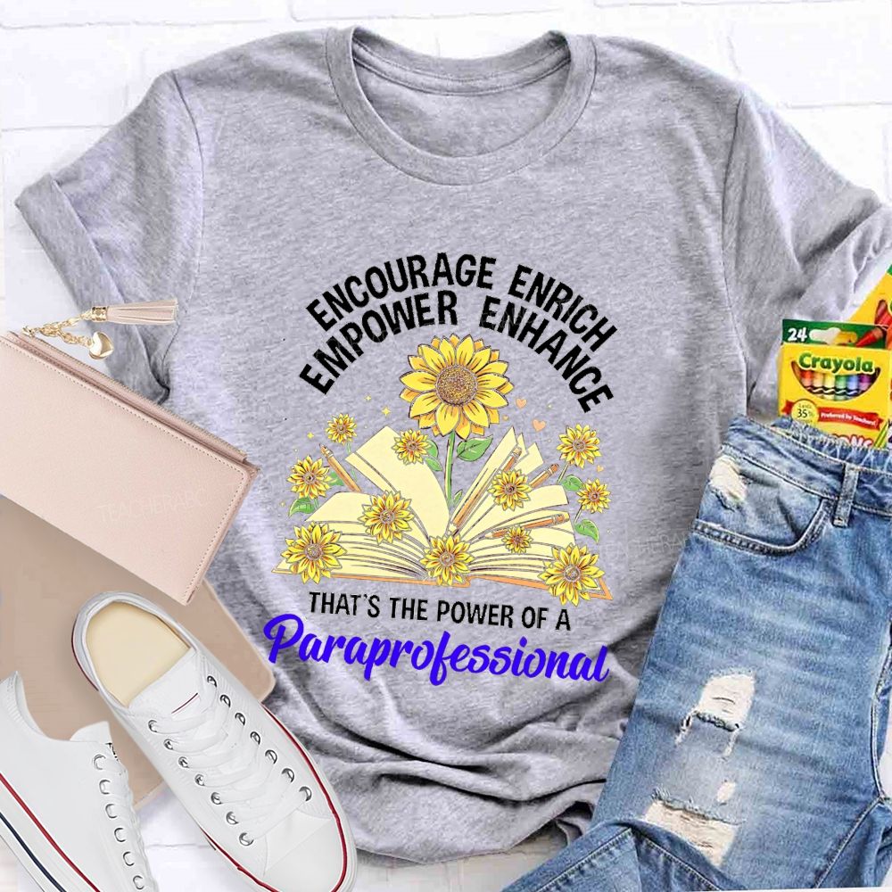 Encourage Enrich Empower Enhance That'S The Power Of A Paraprofessional Teacher T-shirt