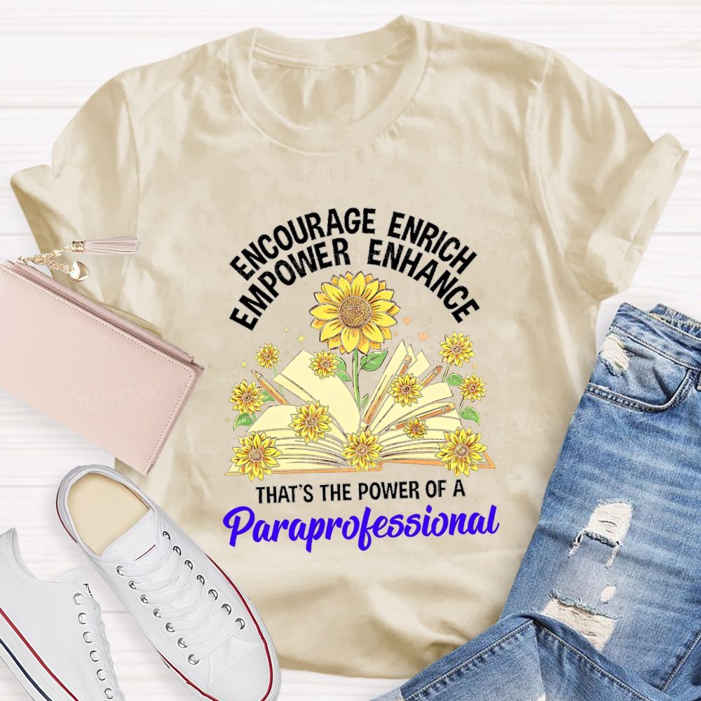 Encourage Enrich Empower Enhance That'S The Power Of A Paraprofessional Teacher T-shirt
