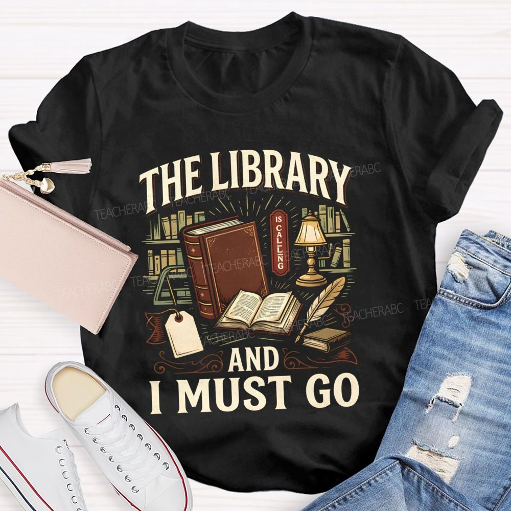 The Library Is Calling And I Must Go School Librarian Teacher T-Shirt