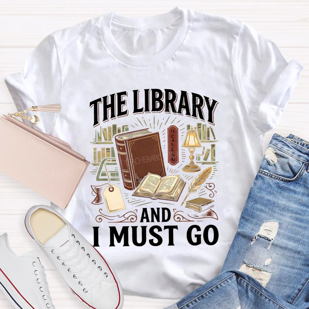 The Library Is Calling And I Must Go School Librarian Teacher T-Shirt