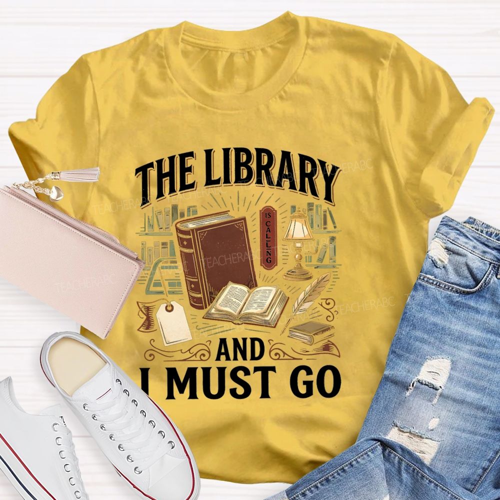 The Library Is Calling And I Must Go School Librarian Teacher T-Shirt