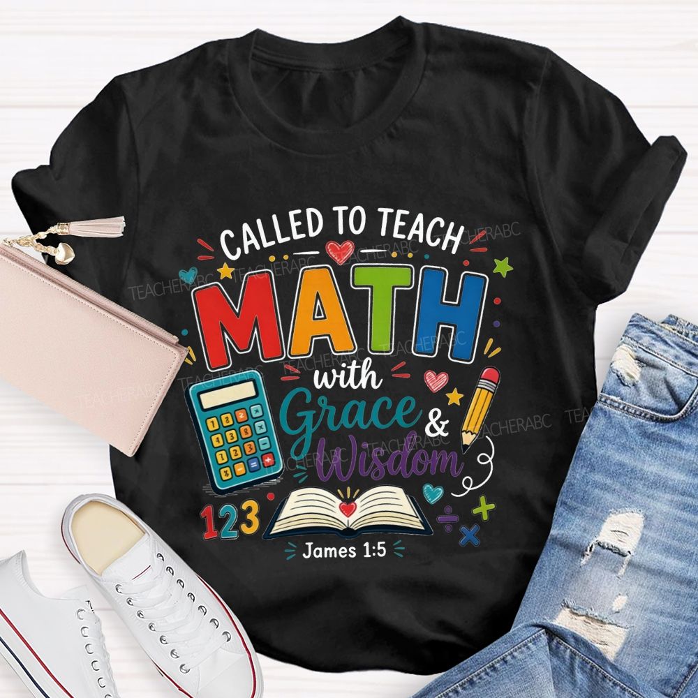 Called To Teach Math With Grace And Wisdom Teacher T-shirt
